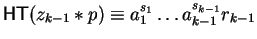 ${\sf HT}(z_{k-1} \ast p) \equiv a_1^{s_1}
\ldots a_{k-1}^{s_{k-1}}r_{k-1}$