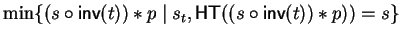 $\min\{ ( s \circ{\sf inv}\/(t)) \ast p \mid s \inH_t, {\sf HT}(( s \circ{\sf inv}\/(t)) \ast p)) = s\}$