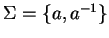 $\Sigma = \{ a, a^{-1} \}$