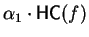 $\alpha_1 \cdot{\sf HC}(f)$