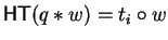 ${\sf HT}(q \ast w) = t_i \circ w$