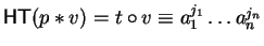 ${\sf HT}(p \ast v) = t \circ v \equiv a_1^{j_1} \ldots a_n^{j_n}$