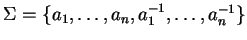 $\Sigma = \{a_1, \ldots, a_n,a_1^{-1}, \ldots, a_n^{-1}\}$