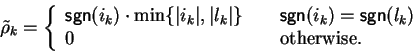 \begin{displaymath}\tilde{\rho}_k = \left\{ \begin{array}{l@{\quad\quad}l}
{\sf...
...{\sf sgn}(l_k) \\
0 & \mbox{otherwise}.
\end{array} \right. \end{displaymath}