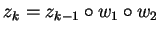 $z_k = z_{k-1} \circ w_1 \circ w_2$