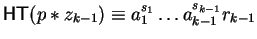 ${\sf HT}(p \ast z_{k-1}) \equiv a_1^{s_1}
\ldots a_{k-1}^{s_{k-1}}r_{k-1}$