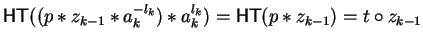 ${\sf HT}((p \ast z_{k-1} \ast a_k^{-l_k}) \ast a_k^{l_k}) = {\sf HT}(p
\ast z_{k-1}) =t \circ z_{k-1}$