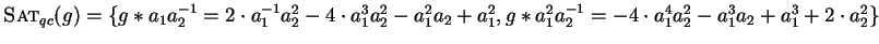 $\mbox{\sc Sat}_{qc}(g) = \{ g \ast a_1a_2^{-1} = 2 \cdot a_1^{-1}a_2^2 - 4 \cdo...
...ast a_1^2a_2^{-1} = - 4 \cdot a_1^4a_2^2 - a_1^3a_2 +
a_1^3 + 2 \cdot a_2^2 \}$