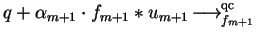 $q + \alpha_{m+1} \cdot f_{m+1} \ast u_{m+1} \mbox{$\,\stackrel{}{\longrightarrow}\!\!\mbox{}^{{\rm qc}}_{f_{m+1}}\,$ }$