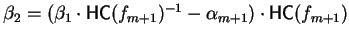 $\beta_2 = (\beta_1 \cdot{\sf HC}(f_{m+1})^{-1}
-\alpha_{m+1}) \cdot{\sf HC}(f_{m+1})$