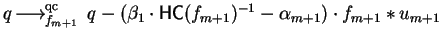 $q \mbox{$\,\stackrel{}{\longrightarrow}\!\!\mbox{}^{{\rm qc}}_{f_{m+1}}\,$ }
q - (\beta_1 \cdot{\sf HC}(f_{m+1})^{-1} -\alpha_{m+1})
\cdot f_{m+1} \ast u_{m+1}$