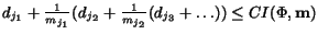 $d_{j_1} + \frac{1}{m_{j_1}}(d_{j_2} +
\frac{1}{m_{j_2}}(d_{j_3}+ \ldots )) \leq CI(\Phi, {\bf m})$