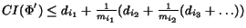 $CI(\Phi^\prime) \leq d_{i_1} + \frac{1}{m_{i_1}}(d_{i_2} +
\frac{1}{m_{i_2}}(d_{i_3}+ \ldots ))$