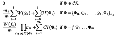 $
\begin{array}{ll}
0 & \!\!\!\mbox{if } \Phi \in {\cal CR} \\
\displaystyle...
...Psi_i)} & \!\!\!\mbox{if } \Phi \!= \!f \; \Psi_1 \ldots
\Psi_{m}
\end{array}$