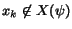 $x_k \not\in X(\psi)$