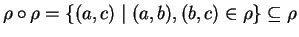 $\rho \circ\rho = \{ (a,c) \mid (a,b),(b,c) \in \rho \} \subseteq \rho$