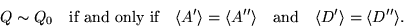 \begin{displaymath}Q \sim Q_0 \quad \mbox{if and only if} \quad \langle A'\rangl...
...\quad \mbox{and} \quad \langle D'\rangle = \langle D''\rangle.
\end{displaymath}