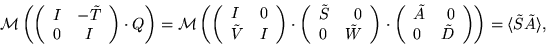 \begin{displaymath}{\cal M}\left( \left( \begin{array}{rc}
I & - \tilde T \\
...
...
\right)
\right)
=
\langle \tilde S \tilde A \rangle,
\end{displaymath}