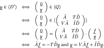 \begin{eqnarray*}\underline{y} \in \langle D' \rangle
& \Longleftrightarrow
...
...{y} = V \tilde A \underline f + \tilde I \tilde D \underline g . \end{eqnarray*}