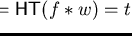 $s
\circ w = {\sf HT}(f \ast w) = t$