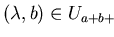 $(\lambda,b) \in U_{a+b+c,a+b+c}$