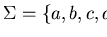 $\Sigma = \{ a,b,c,d,e,f \}$