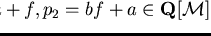 $p_1 = a + f, p_2 = bf + a \in {\bf Q}[{\cal M}]$