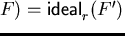 ${\sf ideal}_{r}^{}(F) = {\sf ideal}_{r}^{}(F')$