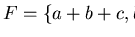 $F = \{ a+b+c, b- \lambda \}$