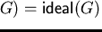 ${\sf ideal}_{r}^{}(G) =
{\sf ideal}_{}^{}(G)$