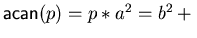 ${\sf acan}(p) = p \ast a^2 = b^{2} +
\lambda + \underline{a^{2}}$