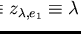 $z_{e_1,\lambda} \equiv z_{\lambda,e_1} \equiv\lambda$