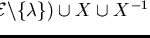 $\Sigma = ({\cal E} \backslash \{ \lambda \}) \cup X \cup X^{-1}$