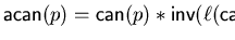 ${\sf acan}(p)= {\sf can}(p) \ast{\sf inv}\/(\ell({\sf can}(p)))$