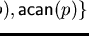 $\{ {\sf can}(p), {\sf acan}(p) \}$