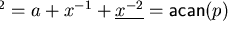 $ p \ast x^{-2} = a + x^{-1} + \underline{x^{-2}} = {\sf acan}(p)$