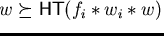 $ {\sf HT}(p)w \succeq
{\sf HT}(f_i \ast w_i \ast w)$