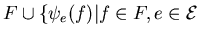 $F \cup \{ \psi_e(f) \vert f \in F, e \in {\cal E} \}
\subseteq G$