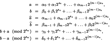 \begin{eqnarray*}\nonumber a & \!=\! & \alpha_0 + \alpha_1 2^{s_e} + \ldots + \a...
...\delta_0 + \delta_12^{s_e}+ \ldots + \delta_{m-1}2^{(m-1){s_e}}.
\end{eqnarray*}