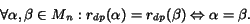 \begin{displaymath}\forall \alpha,\beta\in M_n: r_{dp}(\alpha) = r_{dp}(\beta) \Leftrightarrow \alpha = \beta. \end{displaymath}