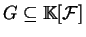 $G \subseteq \mathbb{K} [{\mathcal{F}}]$