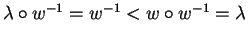 $\lambda \circ w^{-1} = w^{-1} < w \circ w^{-1} = \lambda$