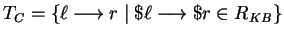 $T_C = \{ \ell \longrightarrow r \mid \$\ell \longrightarrow\$r \in R_{KB} \}$