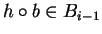 $h \circ b \in B_{i-1}$