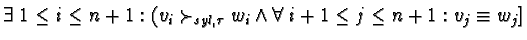 $\exists\; 1 \leq i \leq n+1: (v_i \succ_{syl, \tau} w_i \wedge \forall\; i+1 \leq j \leq n+1: v_j \equiv w_j]$