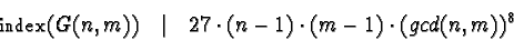 \begin{displaymath}
{\sf index}(G(n, m)) \quad \vert \quad 27 \cdot (n - 1) \cdot (m - 1) \cdot (gcd(n, m))^8
\end{displaymath}