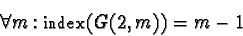 \begin{displaymath}
\forall m: {\sf index}(G(2, m)) = m-1
\end{displaymath}