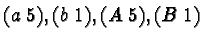 $(a\; 5), (b\; 1), (A\; 5), (B\; 1)$