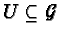 $U \subseteq \mathcal{G}$