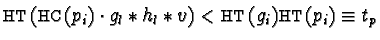 ${\sf HT}({\sf HC}(p_i) \cdot g_l \ast h_l \ast v) <
{\sf HT}(g_i){\sf HT}(p_i) \equiv t_p$